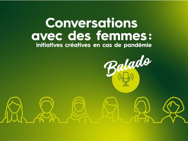 Conversation avec des femmes: initiatives créatives en temps de pandémie balado